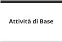 Attività di Base